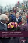 Inventing a Socialist Nation : Heimat and the Politics of Everyday Life in the GDR, 1945-90 - Book
