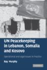 UN Peacekeeping in Lebanon, Somalia and Kosovo : Operational and Legal Issues in Practice - Book