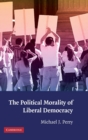 The Political Morality of Liberal Democracy - Book
