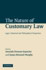 The Nature of Customary Law : Legal, Historical and Philosophical Perspectives - Book