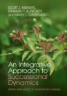 An Integrative Approach to Successional Dynamics : Tempo and Mode of Vegetation Change - Book