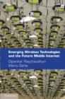 Emerging Wireless Technologies and the Future Mobile Internet - Book