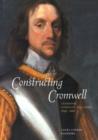 Constructing Cromwell : Ceremony, Portrait, and Print 1645-1661 - Book