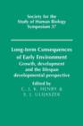 Long-term Consequences of Early Environment : Growth, Development and the Lifespan Developmental Perspective - Book