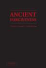 Ancient Forgiveness : Classical, Judaic, and Christian - Book