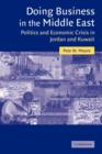 Doing Business in the Middle East : Politics and Economic Crisis in Jordan and Kuwait - Book