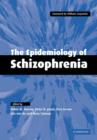 The Epidemiology of Schizophrenia - Book