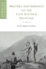 Masters and Servants on the Cape Eastern Frontier, 1760-1803 - Book