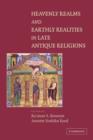 Heavenly Realms and Earthly Realities in Late Antique Religions - Book