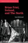 Brian Friel, Ireland, and The North - Book