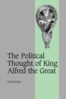 The Political Thought of King Alfred the Great - Book