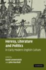 Heresy, Literature and Politics in Early Modern English Culture - Book