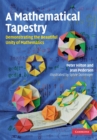A Mathematical Tapestry : Demonstrating the Beautiful Unity of Mathematics - Book