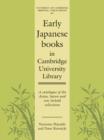 Early Japanese Books in Cambridge University Library : A Catalogue of the Aston, Satow and von Siebold Collections - Book