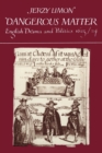 Dangerous Matter : English Drama and Politics 1623-1624 - Book