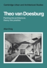 Theo Van Doesburg: Painting into Architecture, Theory into Practice - Book