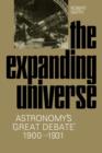 The Expanding Universe : Astronomy's 'Great Debate', 1900-1931 - Book