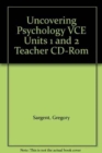 Uncovering Psychology VCE Units 1 and 2 Teacher CD-Rom : Units 1 and 2 - Book