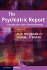 The Psychiatric Report : Principles and Practice of Forensic Writing - Book