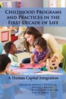 Childhood Programs and Practices in the First Decade of Life : A Human Capital Integration - Book