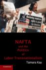NAFTA and the Politics of Labor Transnationalism - Book