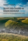 Injury and Trauma in Bioarchaeology : Interpreting Violence in Past Lives - Book
