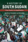 A History of South Sudan : From Slavery to Independence - Book