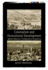 Colonialism and Postcolonial Development : Spanish America in Comparative Perspective - Book