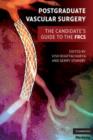 Postgraduate Vascular Surgery : The Candidate's Guide to the FRCS - Book