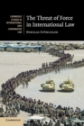 The Threat of Force in International Law - Book