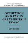 Occupation and Pay in Great Britain 1906-60 - Book