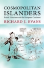 Cosmopolitan Islanders : British Historians and the European Continent - Book