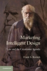 Marketing Intelligent Design : Law and the Creationist Agenda - Book