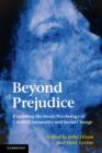 Beyond Prejudice : Extending the Social Psychology of Conflict, Inequality and Social Change - Book