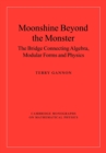 Moonshine beyond the Monster : The Bridge Connecting Algebra, Modular Forms and Physics - Book