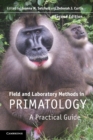 Field and Laboratory Methods in Primatology : A Practical Guide - Book