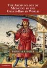 The Archaeology of Medicine in the Greco-Roman World - Book