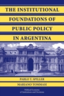 The Institutional Foundations of Public Policy in Argentina : A Transactions Cost Approach - Book