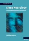 Case Studies in Sleep Neurology : Common and Uncommon Presentations - Book