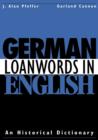 German Loanwords in English : An Historical Dictionary - Book