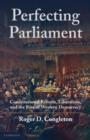 Perfecting Parliament : Constitutional Reform, Liberalism, and the Rise of Western Democracy - Book