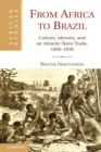 From Africa to Brazil : Culture, Identity, and an Atlantic Slave Trade, 1600-1830 - Book