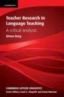 Teacher Research in Language Teaching : A Critical Analysis - Book