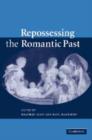 Repossessing the Romantic Past - Book