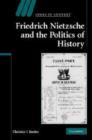 Friedrich Nietzsche and the Politics of History - Book