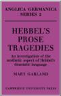 Hebbel's Prose Tragedies : An Investigation of the Aesthetic Aspect of Hebbel's Dramatic Language - Book