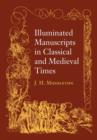 Illuminated Manuscripts in Classical and Mediaeval Times : and their Art and their Technique - Book