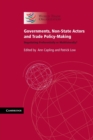 Governments, Non-State Actors and Trade Policy-Making : Negotiating Preferentially or Multilaterally? - Book
