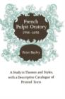 French Pulpit Oratory, 1598-1650 : A Study of Themes and Styles, with a Descriptive Catalogue of Printed Texts - Book