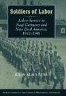 Soldiers of Labor : Labor Service in Nazi Germany and New Deal America, 1933-1945 - Book